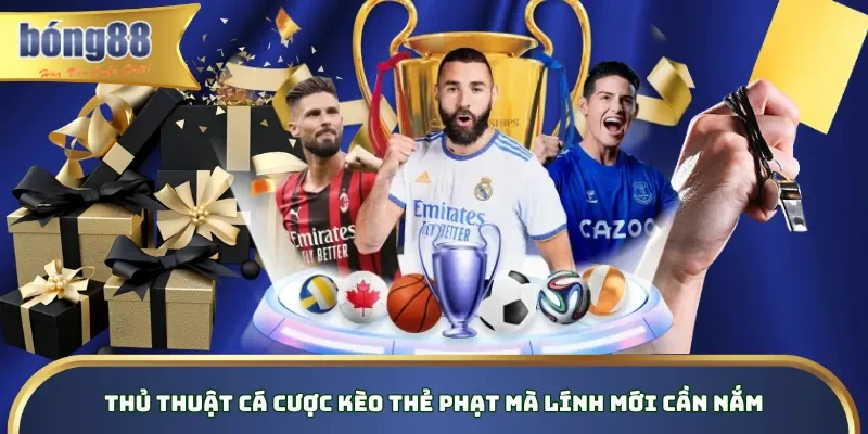 Tổng Hợp Và Soi Kèo Thẻ Phạt Bong88 Hot Hit Nhất 2026 Thủ thuật cá cược kèo thẻ phạt mà lính mới cần nắm